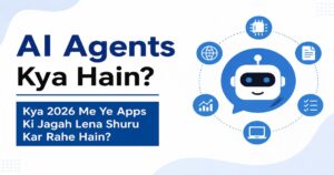 AI Agents Kya Hain? Kya 2026 Me Ye Apps Ki Jagah Lena Shuru Kar Rahe Hain?