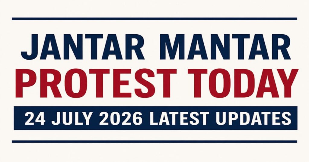 Jantar Mantar Protest Today 24 July 2026 latest updates cover image
