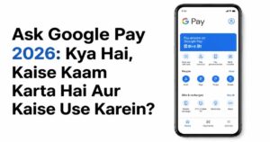 Ask Google Pay 2026: Kya Hai, Kaise Kaam Karta Hai Aur Kaise Use Karein
